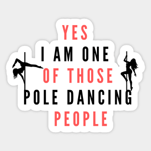 Yes I'm One Of Those Pole Dancing People - Pole Dance Design Sticker